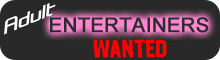 Adult Entertainers Wanted... Click Here